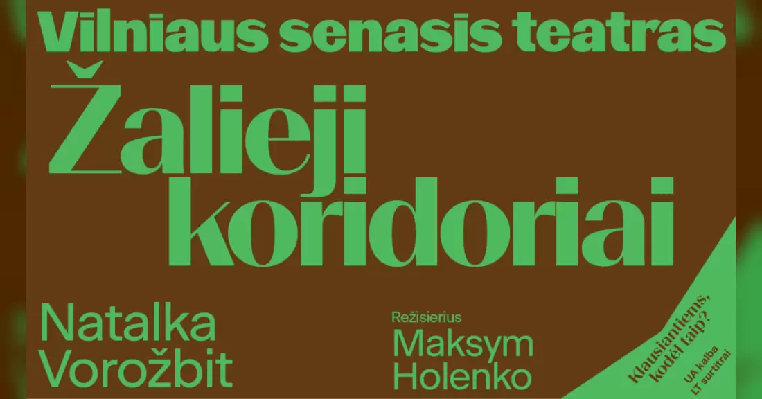 Natalka Vorožbit „ŽALIEJI KORIDORIAI“ rež. Maksym Holenko (spektaklis ukrainiečių kalba)