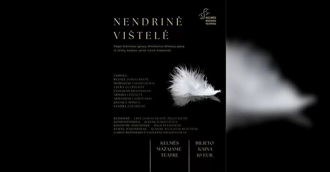 Absurdo komedija pagal Stanisław Ignacy Witkiewicz-Witkacy pjesę „Nendrinė vištelė“, rež. Lina Jankauskaitė-Peleckienė.