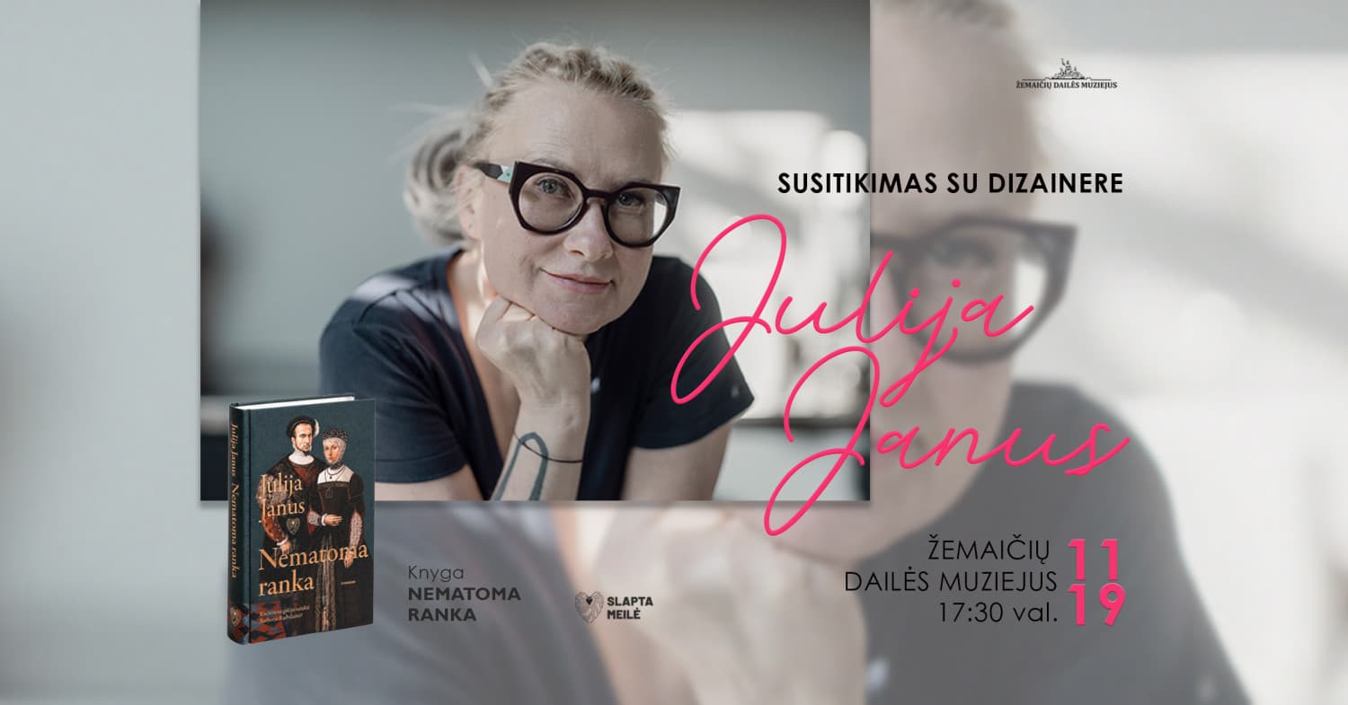 SLAPTA MEILĖ, BARBORA RADVILAITĖ IR "NEMATOMA RANKA" | SUSITIKIMAS SU DIZAINERE JULIJA JANUS