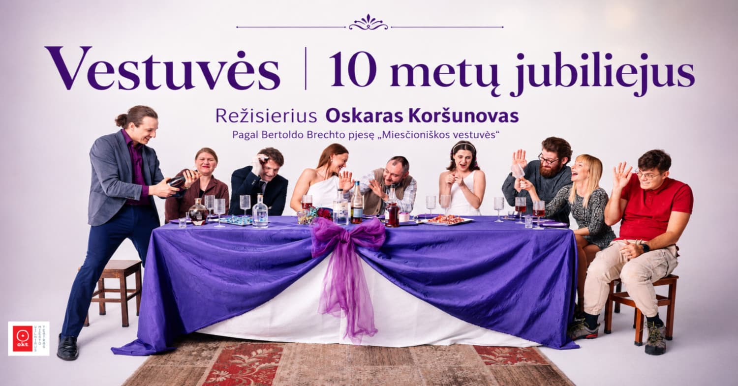 OKT | Vilniaus miesto teatras: ''Vestuvės'' | 10 metų jubiliejus (rež. Oskaras Koršunovas) | Vilkaviškis (Perkeltas iš 2026.11.28)