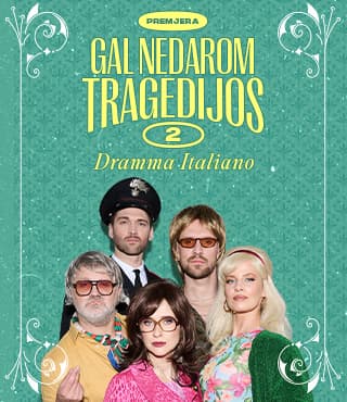 PREMJERA. Komedija ,,DRAMMA ITALIANO. Gal nedarom tragedijos 2” / PANEVĖŽYS